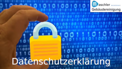 Datenschutzerklärung - Gebäudereinigung Maschler GmbH Neubrandenburg